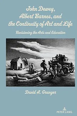 E-Book (pdf) John Dewey, Albert Barnes, and the Continuity of Art and Life von David A. Granger