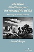 E-Book (epub) John Dewey, Albert Barnes, and the Continuity of Art and Life von David A. Granger