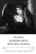 E-Book (pdf) Playing Shakespeare's Beautiful People von Louis Fantasia