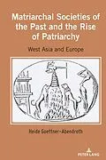 E-Book (epub) Matriarchal Societies of the Past and the Rise of Patriarchy von Heide Goettner-Abendroth