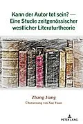 E-Book (pdf) Kann der Autor tot sein? - Eine Studie zeitgenoessischer westlicher Literaturtheorie von Zhang Jiang