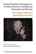 E-Book (pdf) Contos Populares Portugueses de Massachusetts (Guilherme Alexandre da Silveira) / Portuguese Folktales from Massachusetts von Manuel Da Costa Fontes
