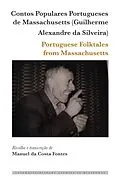 E-Book (epub) Contos Populares Portugueses de Massachusetts (Guilherme Alexandre da Silveira) / Portuguese Folktales from Massachusetts von Manuel Da Costa Fontes