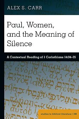 E-Book (pdf) Paul, Women, and the Meaning of Silence von Alex S. Carr