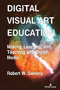 E-Book (pdf) Digital Visual Art Education von Robert Sweeny