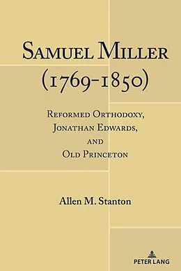 E-Book (pdf) Samuel Miller (1769-1850) von Allen M. Stanton