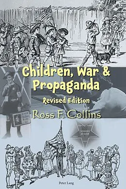 E-Book (pdf) Children, War and Propaganda, Revised Edition von Ross F. Collins