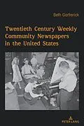 ePUB Twentieth Century Weekly Community Newspapers in the United States von Beth H. Garfrerick