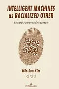 E-Book (epub) Intelligent Machines as Racialized Other von Min-Sun Kim