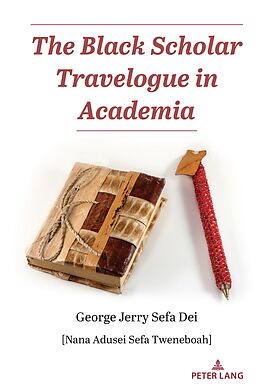 Couverture cartonnée The Black Scholar Travelogue in Academia de George Jerry Sefa Dei