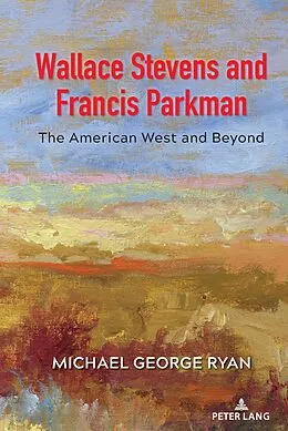 E-Book (pdf) Wallace Stevens and Francis Parkman von Michael George Ryan