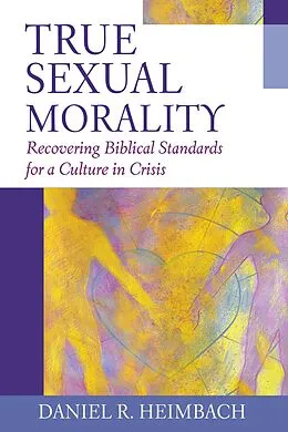E-Book (epub) True Sexual Morality von Daniel R. Heimbach