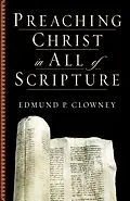 E-Book (epub) Preaching Christ in All of Scripture von Edmund P. Clowney