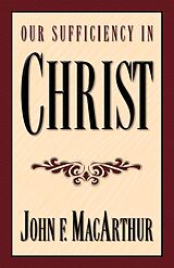 E-Book (epub) Our Sufficiency in Christ von John MacArthur