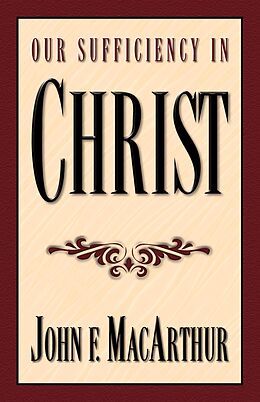 eBook (epub) Our Sufficiency in Christ de John MacArthur