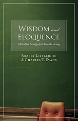 E-Book (epub) Wisdom and Eloquence von Robert Littlejohn, Charles T. Evans