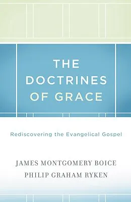 E-Book (epub) The Doctrines of Grace von James Montgomery Boice, Philip Graham Ryken