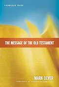 E-Book (epub) The Message of the Old Testament (Foreword by Graeme Goldsworthy) von Mark Dever