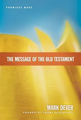 E-Book (epub) The Message of the Old Testament (Foreword by Graeme Goldsworthy) von Mark Dever