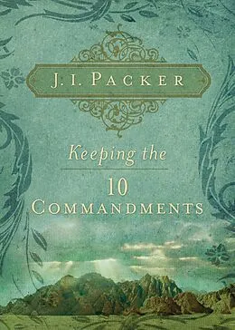 E-Book (epub) Keeping the Ten Commandments von J. I. Packer
