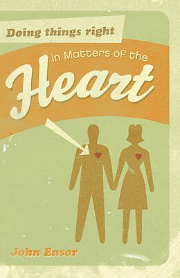 eBook (epub) Doing Things Right in Matters of the Heart de John Ensor