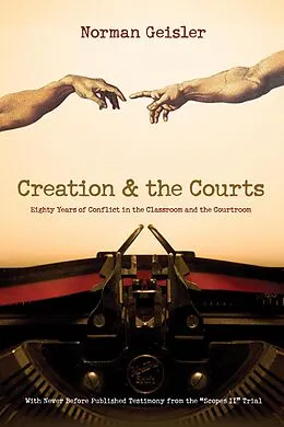 E-Book (epub) Creation and the Courts (With Never Before Published Testimony from the 'Scopes II' Trial) von Norman L. Geisler