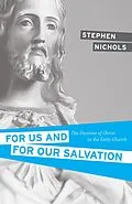 E-Book (epub) For Us and for Our Salvation von Stephen J. Nichols