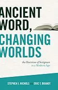 E-Book (epub) Ancient Word, Changing Worlds von Stephen J. Nichols, Eric T. Brandt