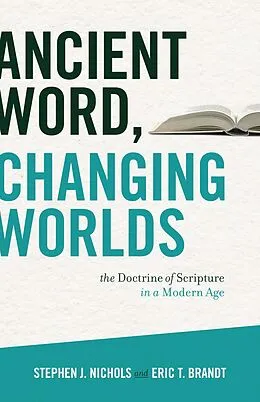 E-Book (epub) Ancient Word, Changing Worlds von Stephen J. Nichols, Eric T. Brandt
