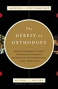 E-Book (epub) The Heresy of Orthodoxy (Foreword by I. Howard Marshall) von Andreas J. Köstenberger, Michael J. Kruger