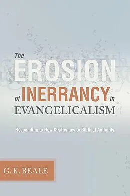 E-Book (epub) The Erosion of Inerrancy in Evangelicalism von Gregory K. Beale
