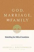 E-Book (epub) God, Marriage, and Family (Second Edition) von Andreas J. Köstenberger, David W. Jones