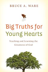 eBook (epub) Big Truths for Young Hearts de Bruce A. Ware