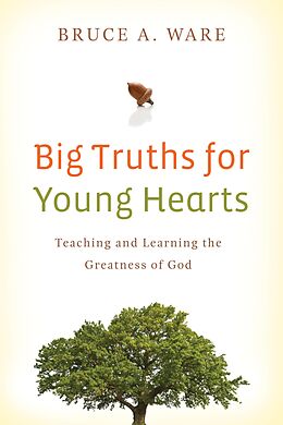 eBook (epub) Big Truths for Young Hearts de Bruce A. Ware