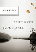 Geheftet Don't Waste Your Cancer von John Piper