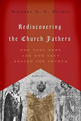 E-Book (epub) Rediscovering the Church Fathers von Michael A. G. Haykin