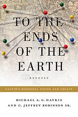 eBook (epub) To the Ends of the Earth de Michael A. G. Haykin, Jeff Robinson Sr.