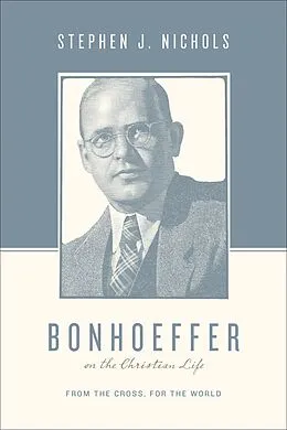 E-Book (epub) Bonhoeffer on the Christian Life von Stephen J. Nichols