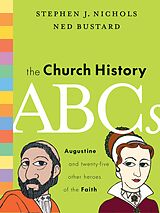 E-Book (epub) The Church History ABCs von Stephen J. Nichols, Ned Bustard