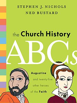 eBook (epub) The Church History ABCs de Stephen J. Nichols, Ned Bustard