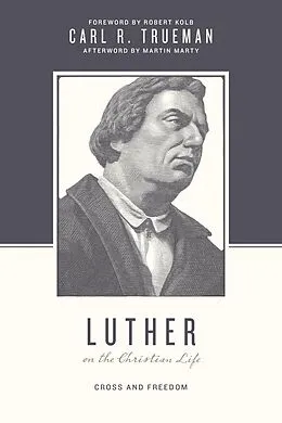 E-Book (epub) Luther on the Christian Life von Carl R. Trueman
