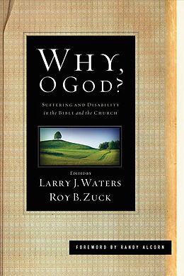 eBook (epub) Why, O God? (Foreword by Randy Alcorn) de Larry J. Waters, Roy B. Zuck