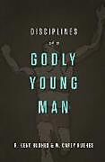 Livre Relié Disciplines of a Godly Young Man de R Kent Hughes, Carey Hughes