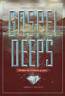 E-Book (epub) Gospel Deeps von Jared C. Wilson