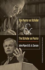 eBook (epub) The Pastor as Scholar and the Scholar as Pastor de John Piper, D. A. Carson