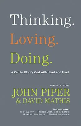 E-Book (epub) Thinking. Loving. Doing. (Contributions by: R. Albert Mohler Jr., R. C. Sproul, Rick Warren, Francis Chan, John Piper, Thabiti Anyabwile) von 