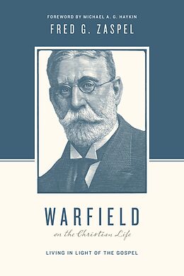 eBook (epub) Warfield on the Christian Life (Foreword by Michael A. G. Haykin) de Fred G. Zaspel