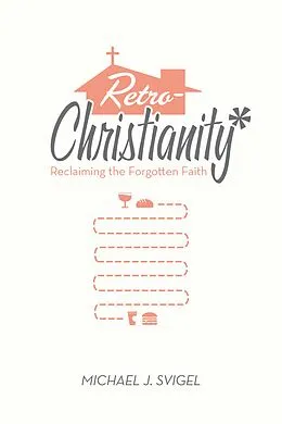 E-Book (epub) RetroChristianity von Michael J. Svigel