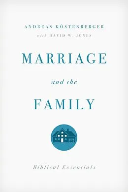 E-Book (epub) Marriage and the Family von Andreas J. Köstenberger, David W. Jones