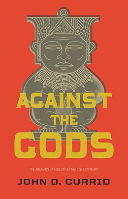 eBook (epub) Against the Gods de John D. Currid